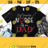 My Favorite Nurse Calls Me Dad Svg Nurses Father Shirt Svg Future Nurses Dad Shirt Svg Proud Dad Of Nurse Svg Dxf Silhouette Cricut Design 104