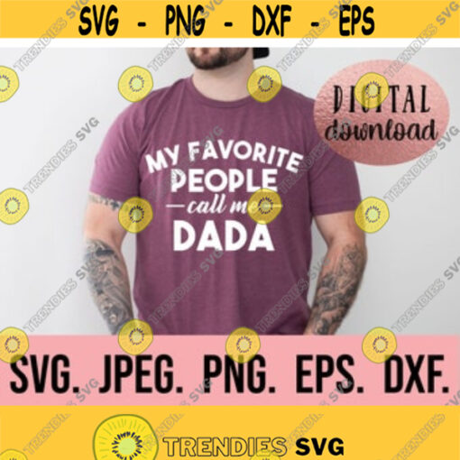 My Favorite People Call Me Dada SVG Most Loved Dada Fathers Day SVG Fathers Day Design Daddy Cricut Cut File Instant Download Design 109