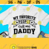 My Favorite People Call Me Daddy Svg Dad SHIRT SVG Cuttable Printable Image Cricut Fathers Day Svg Birthday Dad Svg Silhouette File Design 430