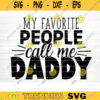 My Favorite People Call Me Daddy Svg File Super Dad Vector Printable Clipart Dad Funny Quote Svg Father Funny Sayings Dad Life Svg Design 382 copy