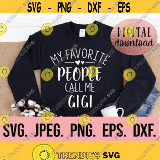 My Favorite People Call Me Gigi svg Most Loved Gigi SVG Instant Download Gigi SVG Mothers Day svg Cricut Cut File Best Gigi Ever Design 195