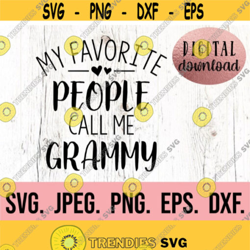 My Favorite People Call Me Grammy svg Most Loved Grammy SVG Cricut Cut File Grammy SVG Grammy Shirt Instant Download Best Grammy Design 805