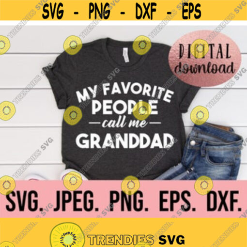 My Favorite People Call Me Granddad SVG Most Loved Granddad Fathers Day SVG Fathers Day Shirt Cricut Cut File Papa Shirt SVG Design 154