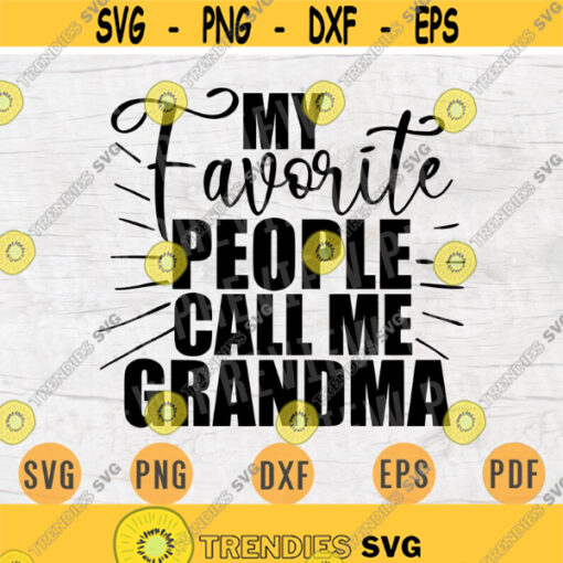 My Favorite People Call Me Grandma Quote Svg Cricut Cut Files Digital Svg Art Vector INSTANT DOWNLOAD Cameo File Svg Iron On Shirt n242 Design 678.jpg