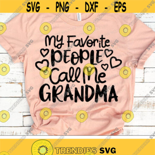 My Favorite People Call Me Grandma Svg Granny Cut Files Grandmom Svg Grandmother Quote Svg Dxf Eps Png Nana Life Svg Silhouette Cricut Design 2764 .jpg