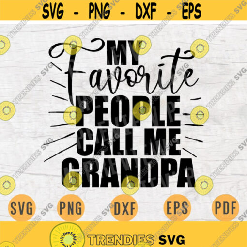 My Favorite People Call Me Grandpa Quote Svg Cricut Cut Files Digital Svg Art Vector INSTANT DOWNLOAD Cameo File Svg Iron On Shirt n231 Design 674.jpg
