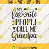 My Favorite People Call Me Grandpa papa svg grandpa svg grandparent svg arrow svg Vector Image Cut File for Cricut and Silhouette Design 164