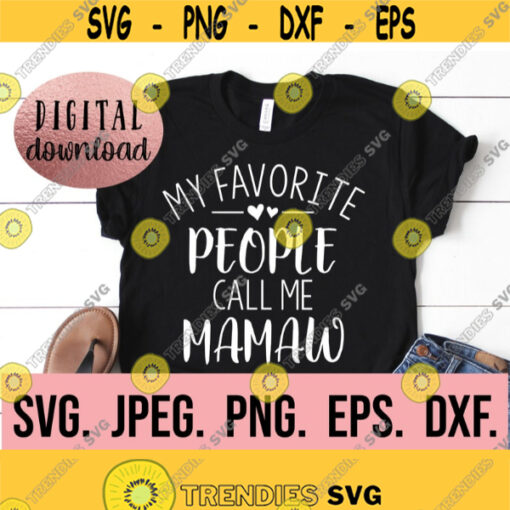 My Favorite People Call Me Mamaw Most Loved Mamaw SVG Cricut File Mamaw SVG Digital Download Instant Download Best Mamaw Ever Design 777
