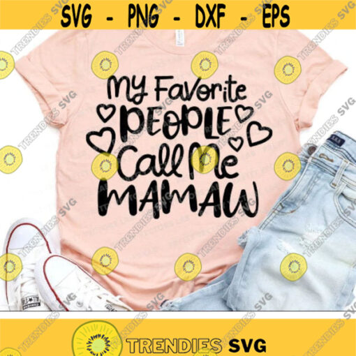 My Favorite People Call Me Mamaw Svg Grandmother Svg Mothers Day Svg Grandma Svg Dxf Eps Png Grandma Quote Cut Files Silhouette Cricut Design 2809 .jpg