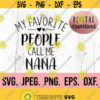 My Favorite People Call Me Nana SVG Most Loved Nana svg Nana SVG Instant Download Cricut Cut File Best Nana Ever Blessed Nana Design 452