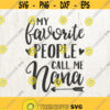 My Favorite People Call Me Nana nana svg grandma svg grandparent svg arrow svg Vector Image Cut File for Cricut and Silhouette Design 147