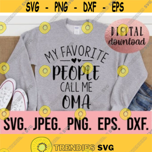 My Favorite People Call Me Oma svg Most Loved Oma SVG Oma svg Digital Download Cricut File Grandma PNG Mothers Day Blessed Oma Design 226