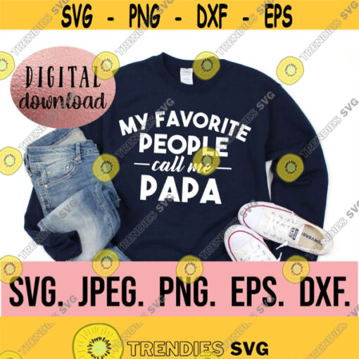 My Favorite People Call Me Papa SVG Most Loved Papa SVG Best Papa Ever Fathers Day svg Cricut Cut File Papa SVG Instant Download Design 219