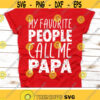 My Favorite People Call Me Papa Svg Fathers Day Cut Files Grandpa Quote Svg Dxf Eps Png Funny Grandparent Gift Svg Silhouette Cricut Design 2736 .jpg