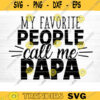 My Favorite People Call Me Papa Svg File Super Dad Vector Printable Clipart Dad Funny Quote Svg Father Funny Sayings Dad Life Svg Design 143 copy