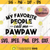 My Favorite People Call Me Pawpaw svg Most Loved Pawpaw SVG Best Pawpaw Ever Fathers Day SVG Cricut Cut File Instant Download Design 118
