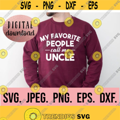 My Favorite People Call Me Uncle Most Loved Uncle SVG Uncle Life Best Uncle Ever Cricut Cut File Instant Download Cool Uncle Design 836