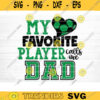 My Favorite Player Calls Me Dad SVG Cut File Soccer SVG Bundle Soccer Life SVG Vector Printable Clip Art Soccer Mom Dad Sister Shirt Svg Design 1374 copy