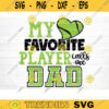 My Favorite Player Calls Me Dad SVG Cut File Soccer SVG Bundle Soccer Life SVG Vector Printable Soccer Mom Dad Sister Shirt Print Svg Design 1361 copy