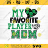 My Favorite Player Calls Me Mom SVG Cut File Soccer SVG Bundle Soccer Life SVG Vector Printable Clip Art Soccer Mom Dad Sister Shirt Svg Design 1186 copy