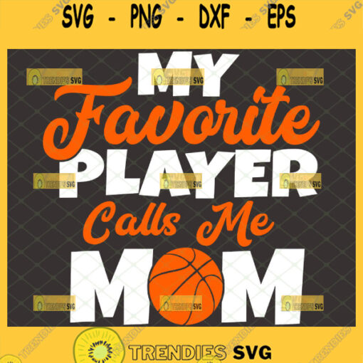 My Favorite Player Calls Me Mom Svg Basketball Mom Svg 1