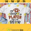 My Favorite Player Calls Me Sister Svg Sister Of a Football Boy Svg Shirt Vinyl Cut File Sister of Player Cricut Design Silhouette Design 770