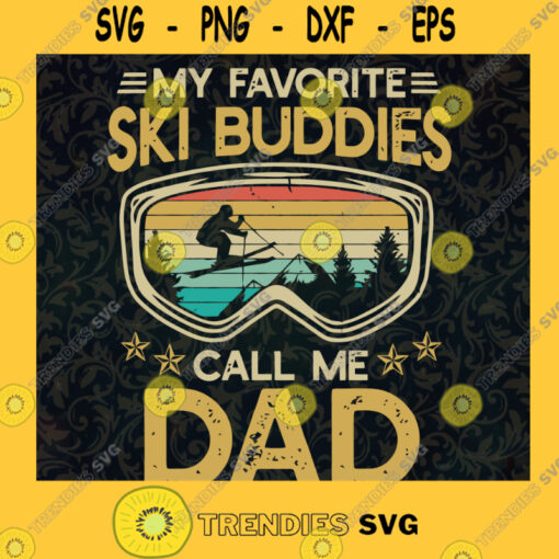 My Favorite Ski Buddies Svg Call Me Dad Svg Sporty Dad Svg Daughters Gift Svg