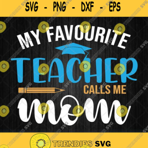 My Favorite Teacher Calls Me Mom Svg Png Dxf Eps Clipart