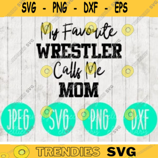 My Favorite Wrestler Calls Me Mom Wrestling svg png jpeg dxf Silhouette Cricut Commercial Use Vinyl Cut File 48