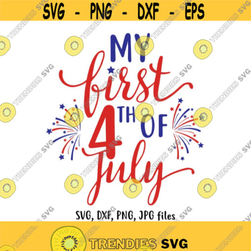 My First 4th July 1st Fourth July 4th of July svg Baby Independence day svg SVG DXF Files Cricut Design Space Vinyl Cut Files Design 292