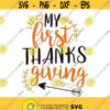 My First Thanksgiving SVG Thanksgiving SVG Baby Cut File Girl Boy outfit Thanksgiving onesie Cricut Silhouette svg dxf png jpg Design 75