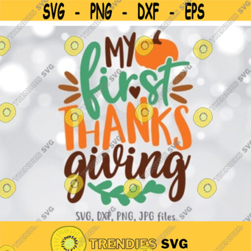 My First Thanksgiving svg 1st Thanksgiving svg Baby svg Thanksgiving Shirt svg File Pumpkin svg Fall svg Silhouette Cricut Cut file Design 956