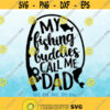 My Fishing Buddies Call Me Dad svg Fathers Day svg Family Fishing svg Fisherman svg Fishing Lover svg Fish svg Men Birthday svg Design 27