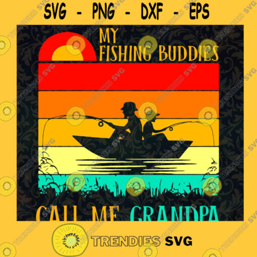 My Fishing Buddies Call Me Grandpa Cutting Files For Cricut SVG DXF EPSpng Instant Download SVG PNG EPS DXF Silhouette Cut Files For Cricut Instant Download Vector Download Print File
