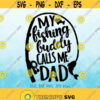 My Fishing Buddy Calls Me Dad svg Fathers Day svg Family Fishing svg Fisherman svg Father Son svg Fish svg Father Birthday svg Design 715