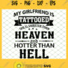 My Girlfriend Is Tattooed She Is Sweeter Than Heaven And Hotter Than Hell 1
