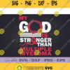 My God Is Stronger Than Multiple Myeloma Awareness Svg Clipart Digital Download