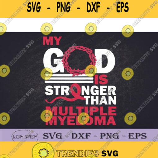 My God Is Stronger Than Multiple Myeloma Awareness Svg Clipart Digital Download