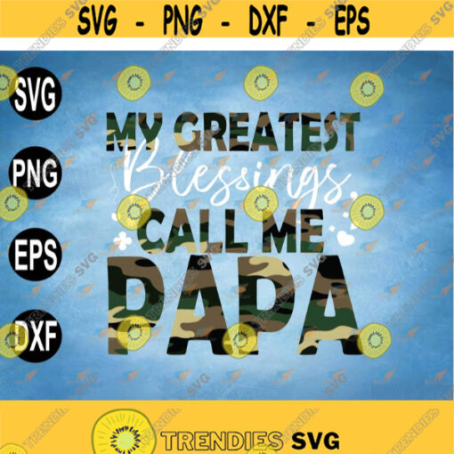 My Greatest Blessing Call Me Papa SVG Greatest Blessing svg Papa Camo svg Dad camo svg dad svg Fathers day svg svg eps dxf png Design 172