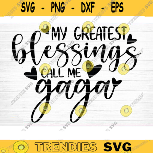 My Greatest Blessings Call Me Gaga Vector Printable Clipart Funny Mom Quote Svg Mama Saying Mama Sign Mom Gift Svg Decal Design 551 copy