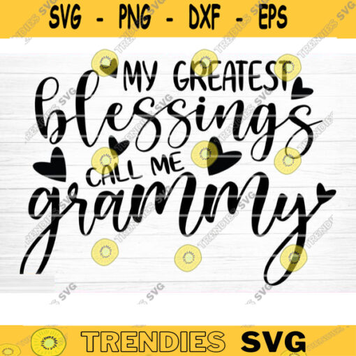 My Greatest Blessings Call Me Grammy Vector Printable Clipart Funny Mom Quote Svg Mama Saying Mama Sign Mom Gift Svg Decal Design 469 copy
