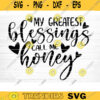 My Greatest Blessings Call Me Honey Vector Printable Clipart Funny Mom Quote Svg Mama Saying Mama Sign Mom Gift Svg Decal Design 496 copy