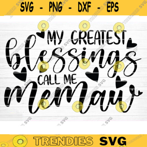 My Greatest Blessings Call Me Mamaw Vector Printable Clipart Funny Mom Quote Svg Mama Saying Mama Sign Mom Gift Svg Decal Design 450 copy