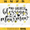 My Greatest Blessings Call Me Maw Maw Vector Printable Clipart Funny Mom Quote Svg Mama Saying Mama Sign Mom Gift Svg Decal Design 354 copy