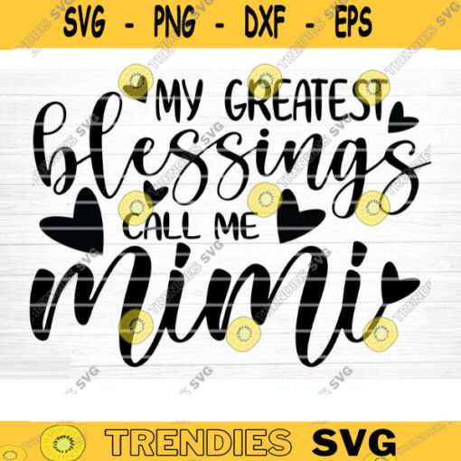 My Greatest Blessings Call Me Mimi Vector Printable Clipart Funny Mom Quote Svg Mama Saying Mama Sign Mom Gift Svg Decal Design 180 copy