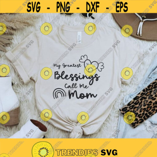 My Greatest Blessings Call Me Mom Svg Mothers Day gift svg Mom quote Svg Mom life Svg Mothers day gift svg dxf Svg files for Circut Design 337
