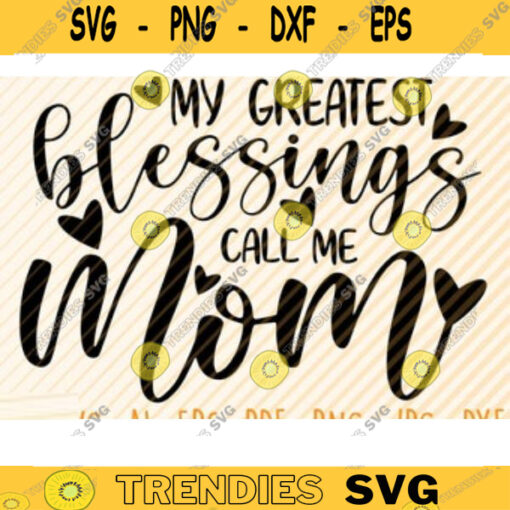 My Greatest Blessings Call Me Mom Vector Printable Clipart Funny Mom Quote Svg Mama Saying Mama Sign Mom Gift Svg Decal Design 102 copy
