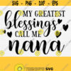 My Greatest Blessings Call Me Nana Svg for Cricut Cut File Grand Mother SvgPngEpsDxfPdf Grandma Tshirt Svg Designs Silhouette Design 780