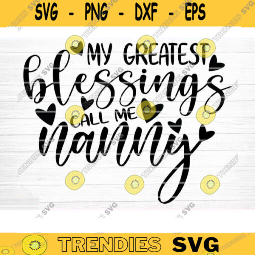 My Greatest Blessings Call Me Nanny Vector Printable Clipart Funny Mom Quote Svg Mama Saying Mama Sign Mom Gift Svg Decal Design 201 copy
