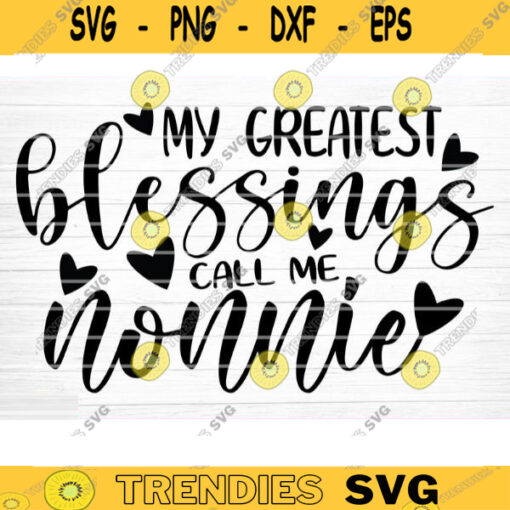 My Greatest Blessings Call Me Nonnie Vector Printable Clipart Funny Mom Quote Svg Mama Saying Mama Sign Mom Gift Svg Decal Design 435 copy